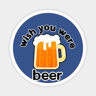 wish you were beer Magnet